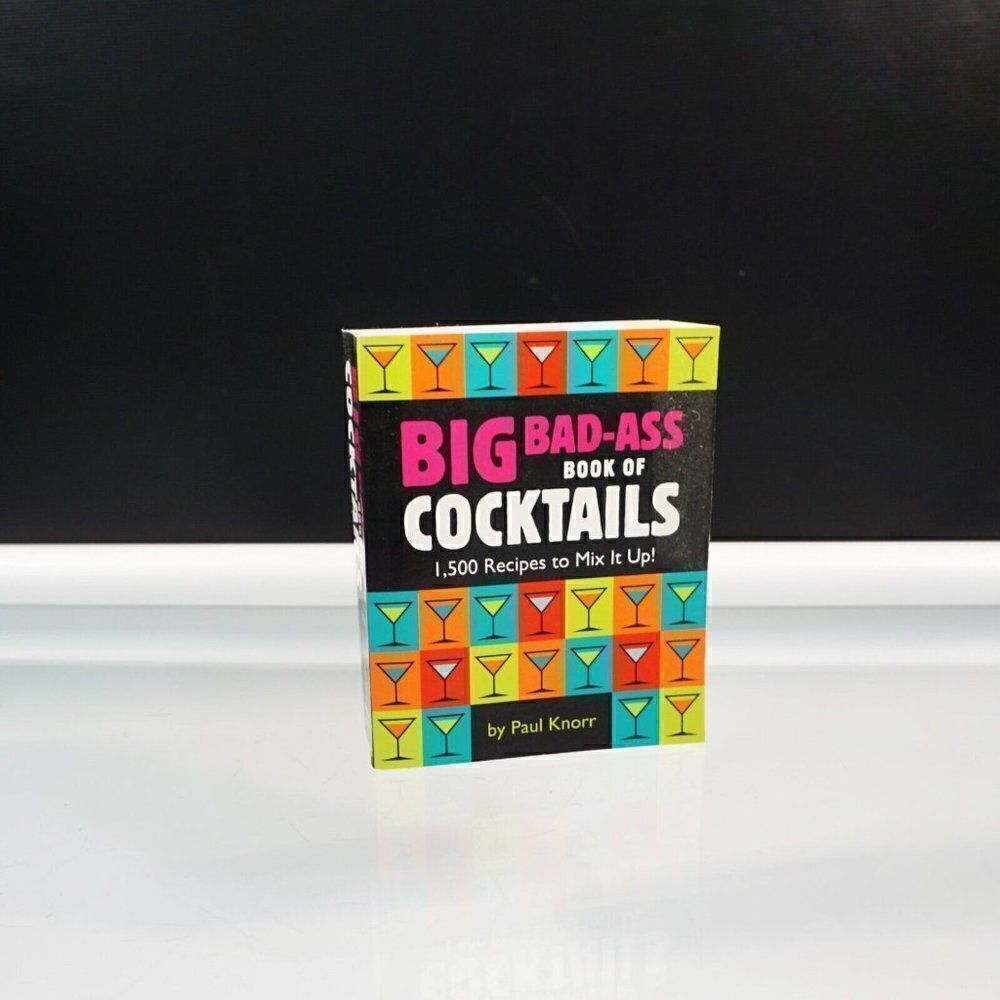 Big Bad-Ass Book of Cocktails 1500 Recipes to Mix It Up! 2010 PB Running Press - Picture 1 of 12
